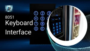 Read more about the article Fifteen 8051 Keyboard Interface Tricks for Lightning-Fast Input