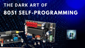 Read more about the article The Dark Art of 8051 Self-Programming: Code That Writes Itself